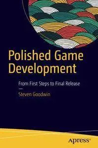 Polished Game Development: From First Steps to Final Release [repost]