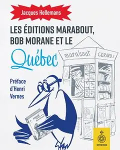 Jacques Hellemans, "Les éditions Marabout, Bob Morane et le Québec"