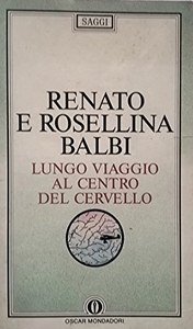 Renato Balbi, Rosellina Balbi - Lungo viaggio al centro del cervello