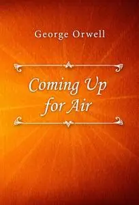 «Coming Up for Air» by George Orwell