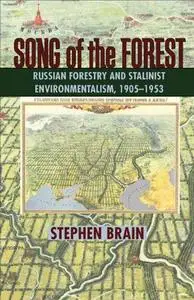 Song of the Forest: Russian Forestry and Stalinist Environmentalism, 1905–1953