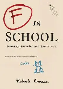 F in School: Blunders, Backchat and Bad Excuses