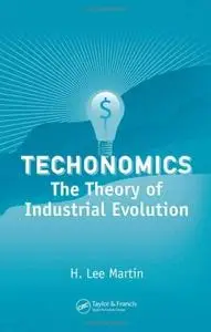 Techonomics: The Theory of Industrial Evolution