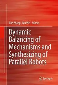 Dynamic Balancing of Mechanisms and Synthesizing of Parallel Robots