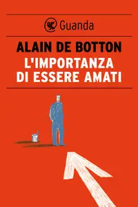 Alain de Botton - L’importanza di essere amati