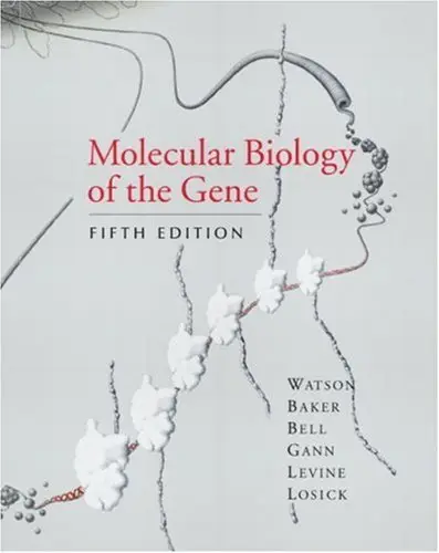 Molecular Biology of the Gene, Fifth Edition by James D Watson