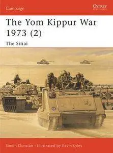 The Yom Kippur War 1973: The Sinai (Campaign Series, Book 126)