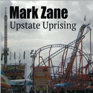 Mark Zane - Upstate Uprising (2019)