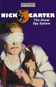 «Nick Carter - The Great Spy System» by John R. Coryell