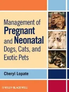 Management of Pregnant and Neonatal Dogs, Cats, and Exotic Pets [Repost]