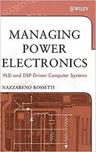 Managing Power Electronics: VLSI and DSP-Driven Computer Systems