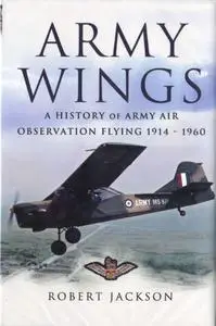 Army Wings: A History of Army Air Observation Flying 1914-1960