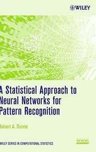 A Statistical Approach to Neural Networks for Pattern Recognition (Wiley Series in Computational Statistics)