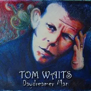 Tom Waits - Daydreamer Man (2005) [Remaster]