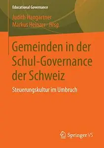 Gemeinden in der Schul-Governance der Schweiz: Steuerungskultur im Umbruch (Repost)