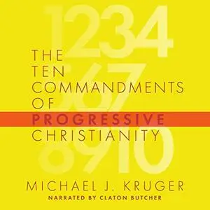 The Ten Commandments of Progressive Christianity [Audiobook]