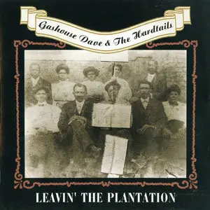 Gashouse Dave & The Hardtails - Leavin' The Plantation (1998)