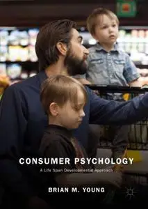 Consumer Psychology: A Life Span Developmental Approach (Repost)
