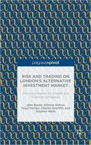 Risk and Trading on London's Alternative Investment Market: The Stock Market for Smaller and Growing Companies