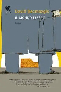 David Bezmozgis - Il mondo libero