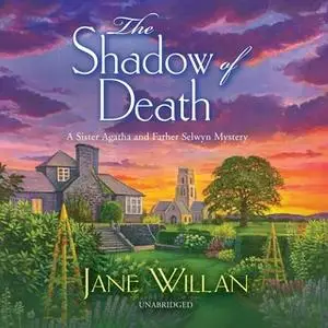 «The Shadow of Death: A Sister Agatha and Father Selwyn Mystery» by Jane Willan