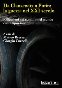 Matteo Bressan, Giorgio Cuzzelli - Da Clausewitz a Putin: la guerra nel XXI secolo