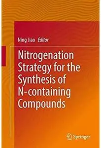 Nitrogenation Strategy for the Synthesis of N-containing Compounds [Repost]