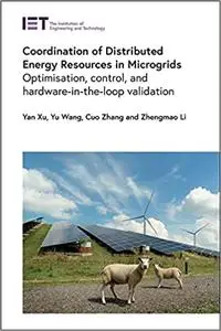 Coordination of Distributed Energy Resources in Microgrids: Optimisation, control, and hardware-in-the-loop validation