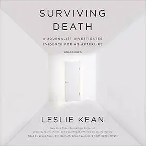 Surviving Death: A Journalist Investigates Evidence for an Afterlife [Audiobook]