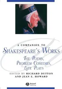 A Companion to Shakespeare's Works: The Poems, Problem Comedies, Late Plays: Poems, Problem Comedies, Late Plays v. 4