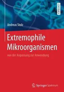 Extremophile Mikroorganismen: von der Anpassung zur Anwendung