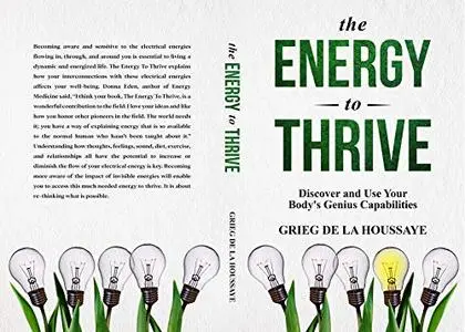 The Energy To Thrive: Discovering and Using Your Body’s Genius Capabilities.