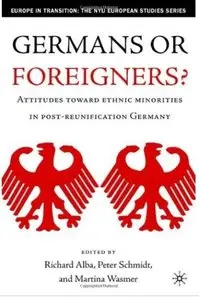 Germans or Foreigners?: Attitudes Toward Ethnic Minorities in Post-Reunification Germany [Repost]