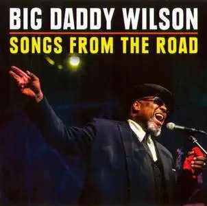 Big Daddy Wilson - Songs From The Road (2018) CD/DVD