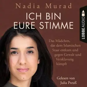 «Ich bin eure Stimme: Das Mädchen, das dem Islamischen Staat entkam und gegen Gewalt und Versklavung kämpft» by Nadia Mu