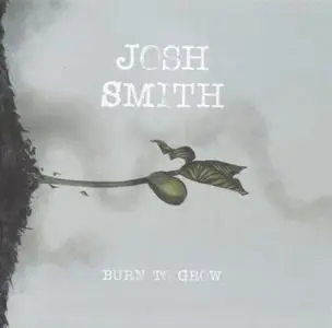 Josh Smith - Burn To Grow (2018)