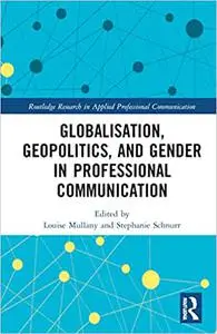 Globalisation, Geopolitics, and Gender in Professional Communication