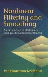 Nonlinear Filtering and Smoothing: An Introduction to Martingales, Stochastic Integrals and Estimation