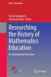 Researching the History of Mathematics Education: An International Overview