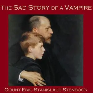 «The Sad Story of a Vampire» by Count Eric Stanislaus Stenbock