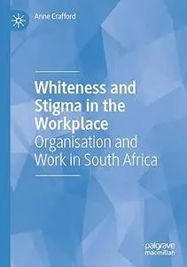 Whiteness and Stigma in the Workplace: Organisation and Work in South Africa
