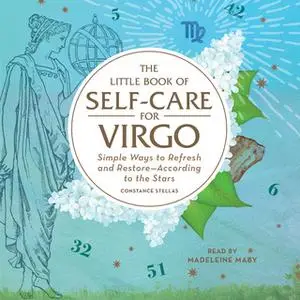 «The Little Book of Self-Care for Virgo: Simple Ways to Refresh and Restore- According to the Stars» by Constance Stella