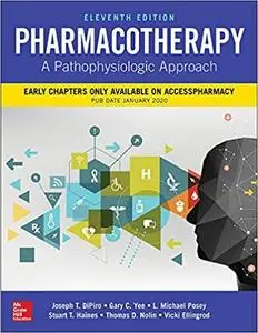 Pharmacotherapy: A Pathophysiologic Approach, Eleventh Edition