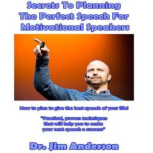 «Secrets to Planning the Perfect Speech for Motivational Speakers» by Jim Anderson