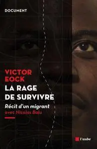 La rage de survivre : Récit d'un migrant