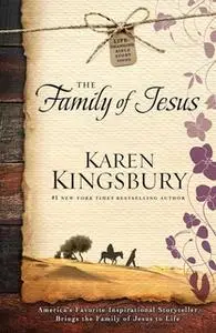 «The Family of Jesus» by Karen Kingsbury