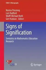 Signs of Signification: Semiotics in Mathematics Education Research (ICME-13 Monographs) [Repost]