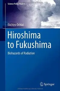 Hiroshima to Fukushima: Biohazards of Radiation (repost)
