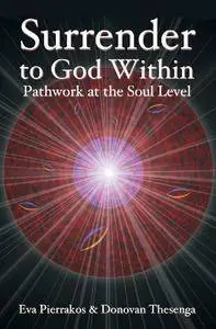 Surrender to God Within: Pathwork at the Soul Level