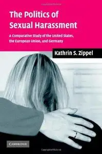 The politics of sexual harassment : a comparative study of the United States, the European Union, and Germany